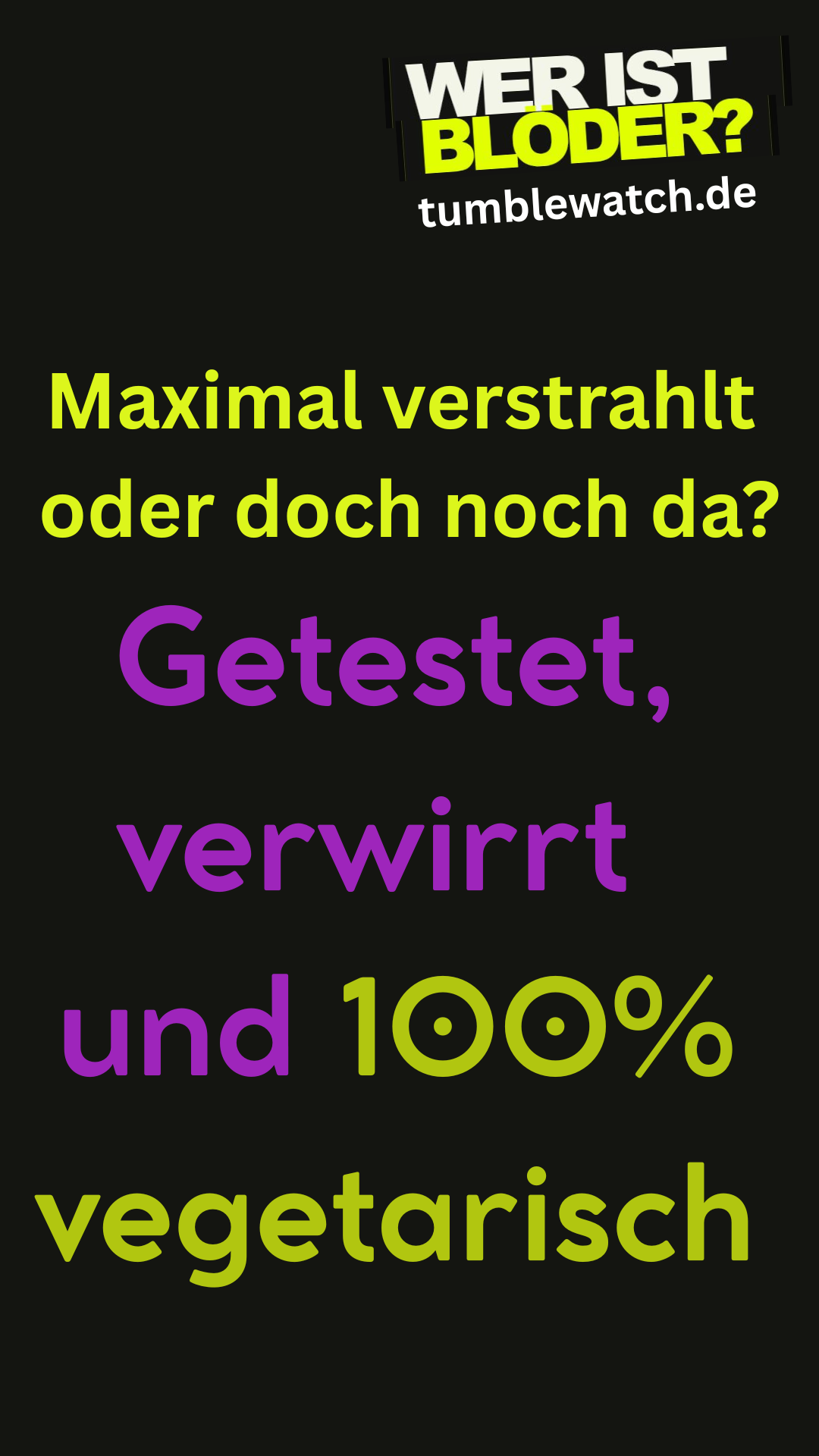 Maximal verstrahlt oder doch noch da